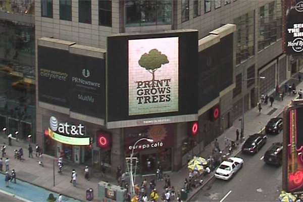 You've heard that a tree grows in Brooklyn. Well, "Print Grows Trees" has branched out to New York City's fabled Times Square. Note the irony of using digital to promote print. There's room and need for both.